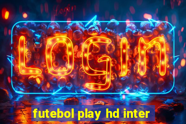 futebol play hd inter